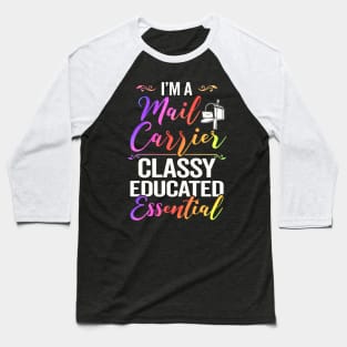 I'm A Mail Carrier Classy Educated Essential Baseball T-Shirt